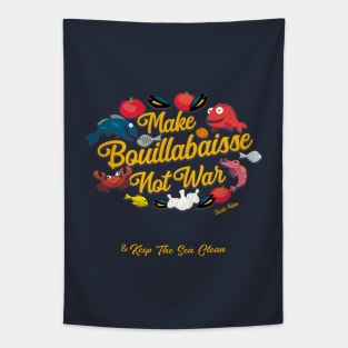 Make Bouillabaisse Not War & Keep The Sea Clean Tapestry
