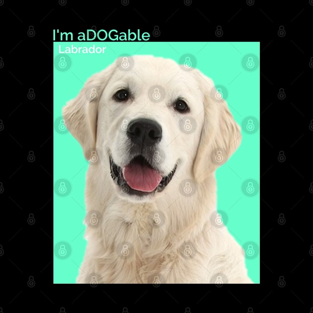 Puppy print Collection I'm aDOGable - Labrador by cecatto1994