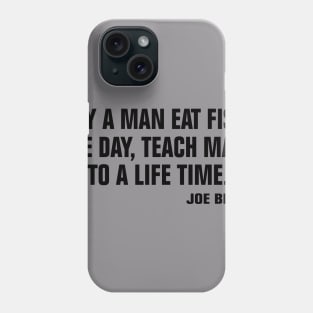 buy a man eat fish the day teach man to a life time Phone Case