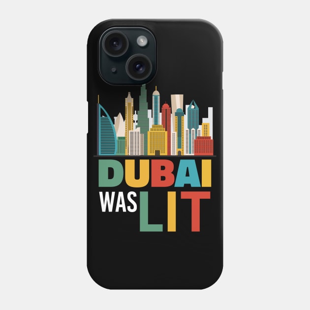 Dubai Was Lit - City Trip T-Shirt Gift Phone Case by andreperez87