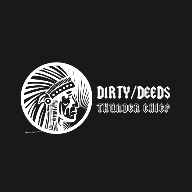 Dirty/Deeds - Thunder Chief by theenvyofyourfriends