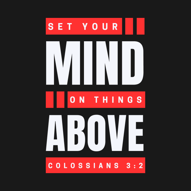 Set Your Mind On Things Above | Bible Verse Colossians 3:2 by All Things Gospel