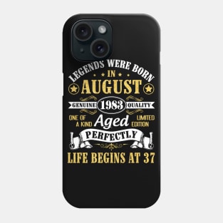 Legends Were Born In August 1983 Genuine Quality Aged Perfectly Life Begins At 37 Years Old Birthday Phone Case