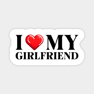 I Love My Girlfriend Magnet