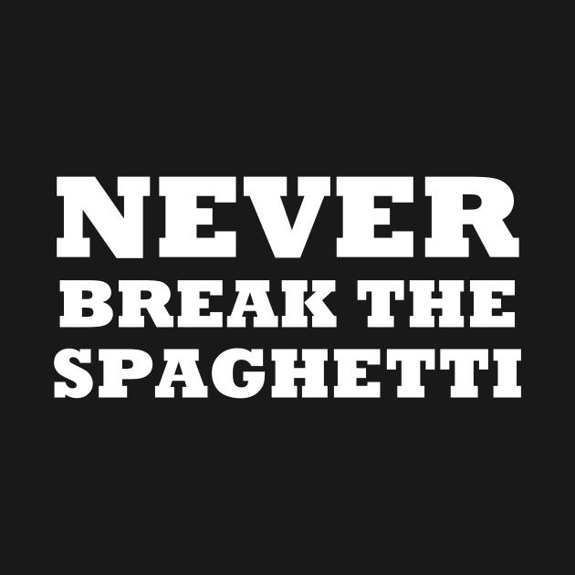 Never Break The Spaghetti by artpirate