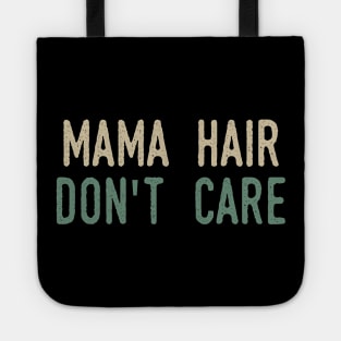 Mama Hair Don’t Care Tote