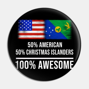 50% American 50% Christmas Islanders 100% Awesome - Gift for Christmas Islanders Heritage From Christmas Island Pin