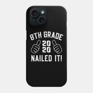 8Th Grade Nailed It 2020 Funny Graduation Gift Phone Case