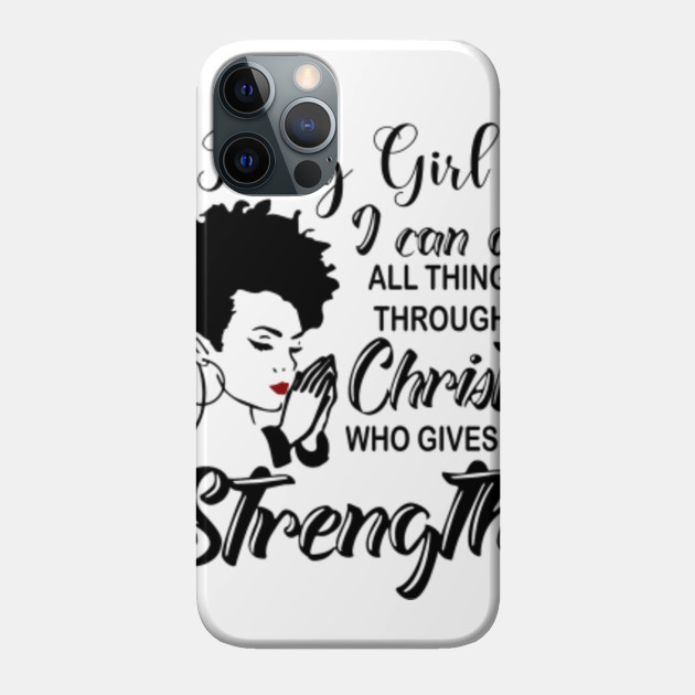 I Am A May Girl I Can Do All Things Through Christ Gives Me Strength - I Am A May Girl I Can Do All Things - Phone Case