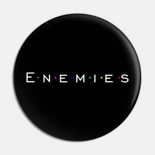 enemies Pin