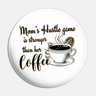 Mom's Hustle Game is Stronger Than Her Coffee Pin