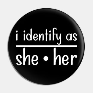 I Identify as She Her Pin