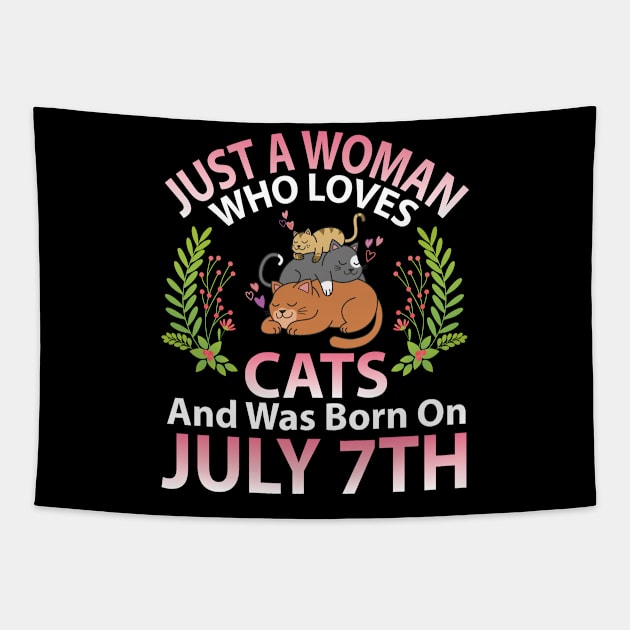 Just A Woman Who Loves Cats And Was Born On July 7th Happy Me Nana Mommy Aunt Sister Wife Daughter Tapestry by joandraelliot