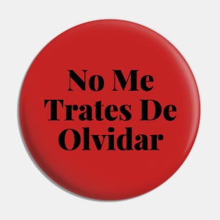 Don't Try To Forget Me Phrase in Spanish Pin