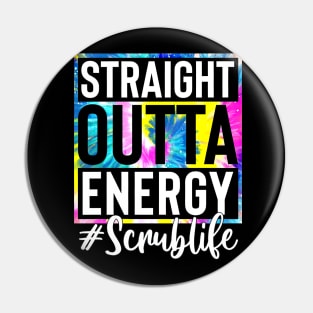 Scrub Life Straight Outta Energy Tie Dye Pin