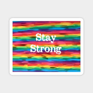 Stay Strong  Pride Rainbow Flag Paint Stroke Graphic Design Magnet