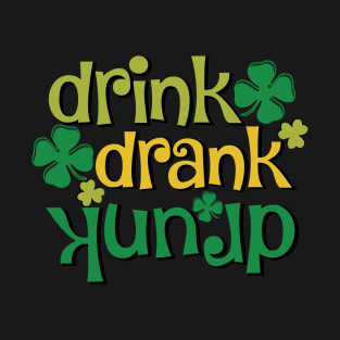 Drink Drank Drunk St. Patrick's Day T-Shirt