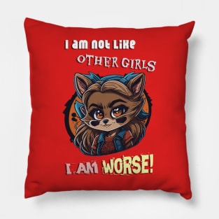 I am not like other girls, I'm worse! Design Pillow