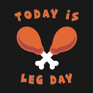 Funny Thankgiving Tshirt - Today is Leg Day T-Shirt