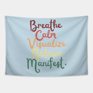 Breathe calm Visualize Manifest Positive Law Of Attraction Affirmation Tapestry