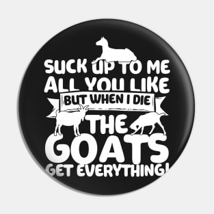 When I Die The Goats Get Everything Pin