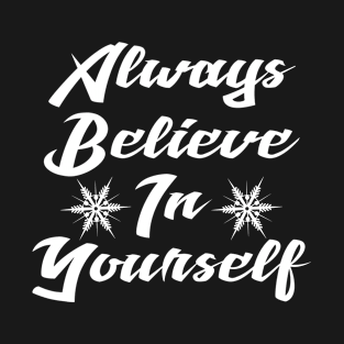 Always Believe In Yourself T-Shirt