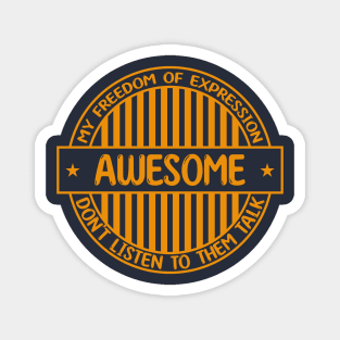 Awesome - Freedom of expression badge Magnet