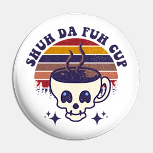 Shuh Da Fuh Cup Pin