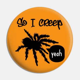 So I Creep Pin