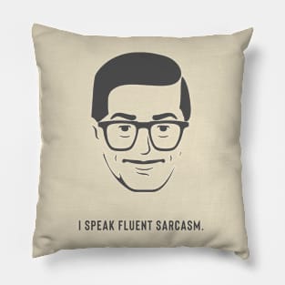 I speak fluent sarcasm. Pillow