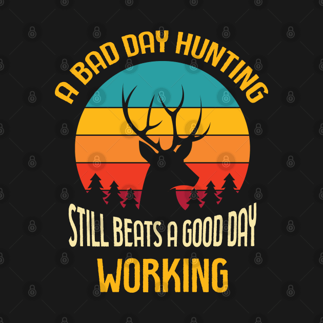 A Bad Day Hunting Still Beats A Good Day Working by Hifzhan Graphics