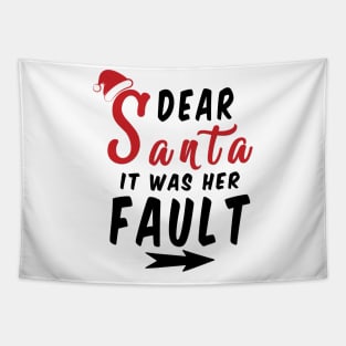 Dear Santa it was her Fault Funny Christmas Gifts Tapestry