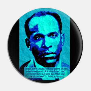 Franz Fanon quote on imperialism Pin