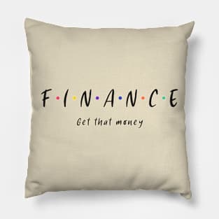 Finance Get That Money - Friends Funny Business Pillow