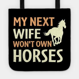 my next wife won't own horses Tote