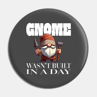 Gnome Wasn't Built In A Day - Cute Gnome Pun Rome Tee Pin