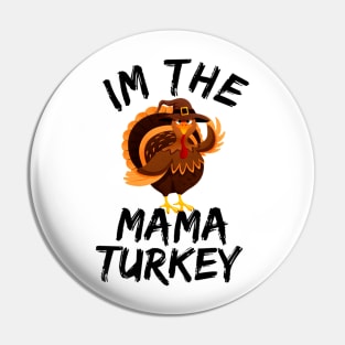 i'm the mama turkey family thanksgiving funny Pin