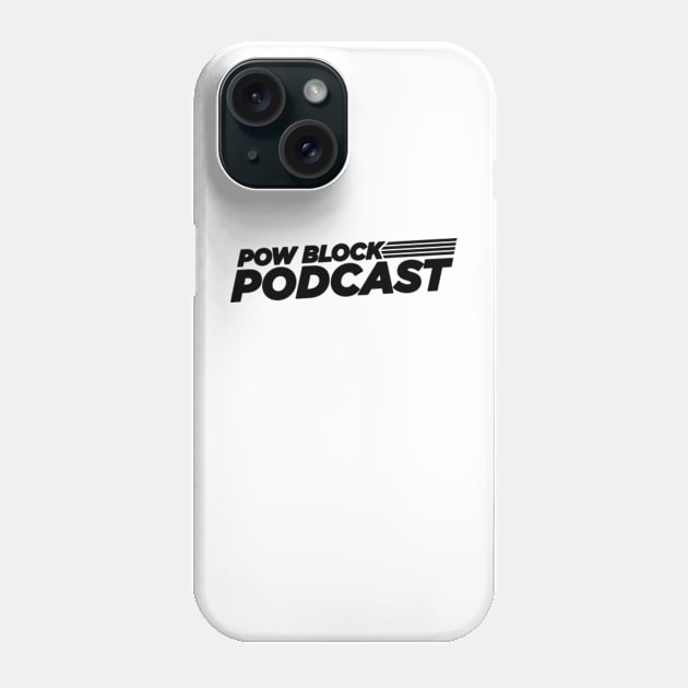 Pow Block Podcast NP 2024 Logo (Black) Phone Case by Boss Rush Media | Boss Rush Network