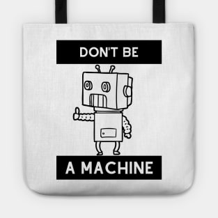 Don't be a machine Tote