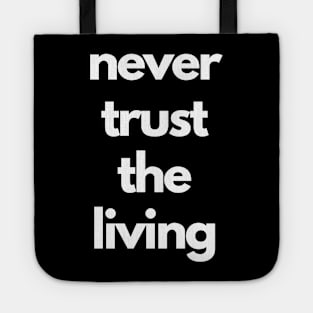 never trust the living Tote