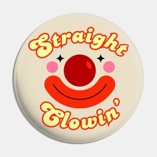 Straight Clowin' Clowncore Pin