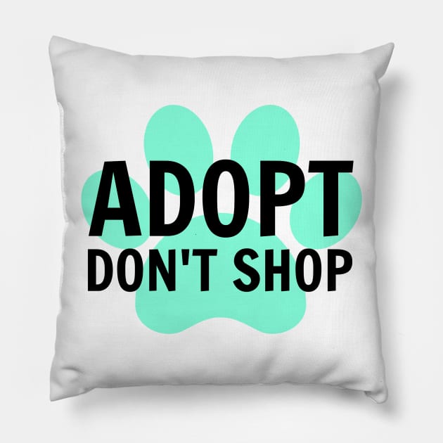 Adopt. Don't Shop. Pillow by nyah14