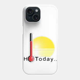 hot today Phone Case