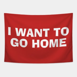 I Want To Go Home Tapestry