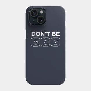 Don't Be Salty Science Pun T-Shirt Phone Case