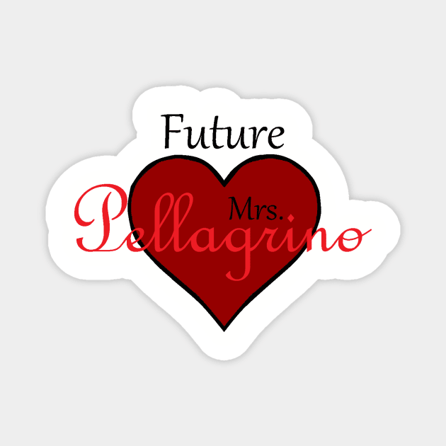 Future Mrs. Pellagrino Magnet by Pellagrino
