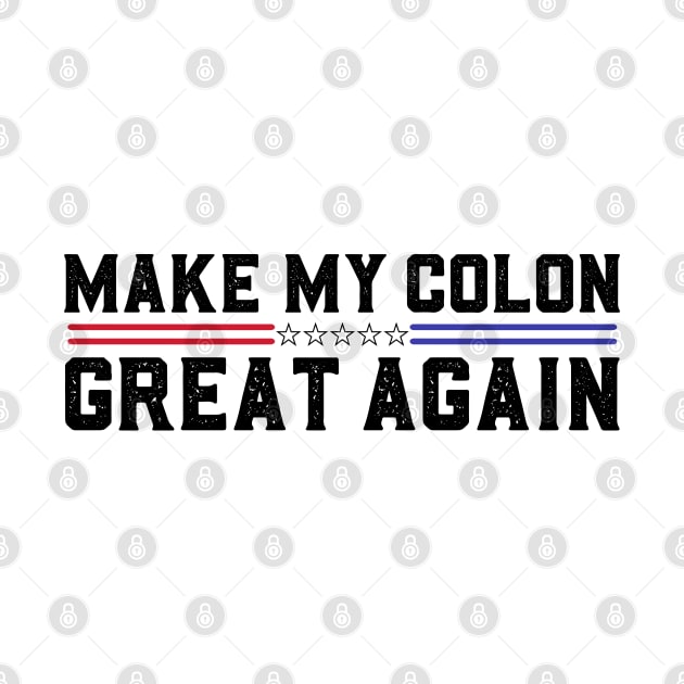 Make My Colon Great Again Funny Colon Surgery Recovery by abdelmalik.m95@hotmail.com