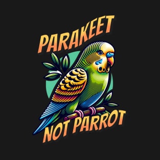 Parakeet, not Parrot T-Shirt