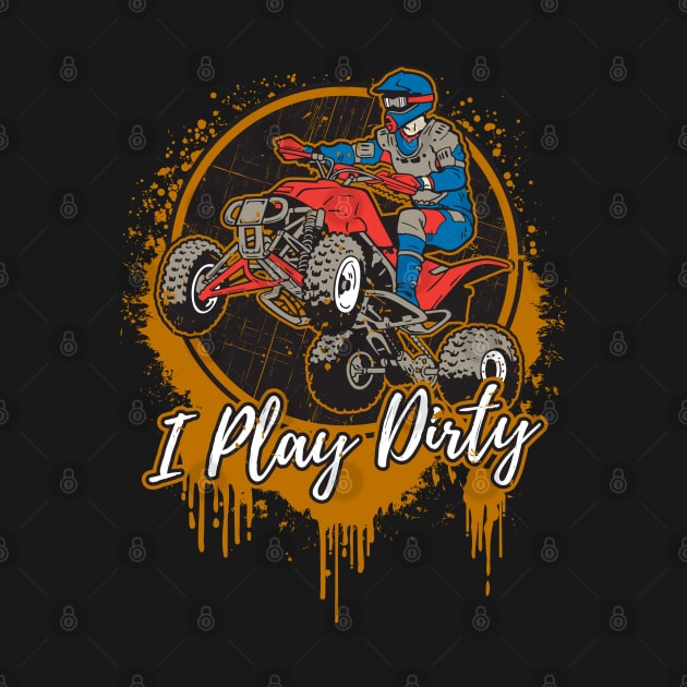 ATV Offroad I Play Dirty by RadStar