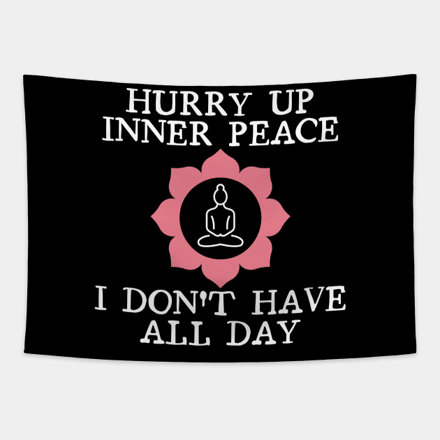 Hurry up inner peace, I don't have all the time. Tapestry by Siddhi_Zedmiu